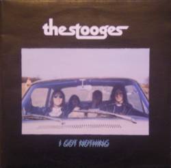 The Stooges : I Got Nothing